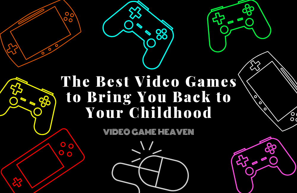 The Best Video Games to Bring You Back to Your Childhood